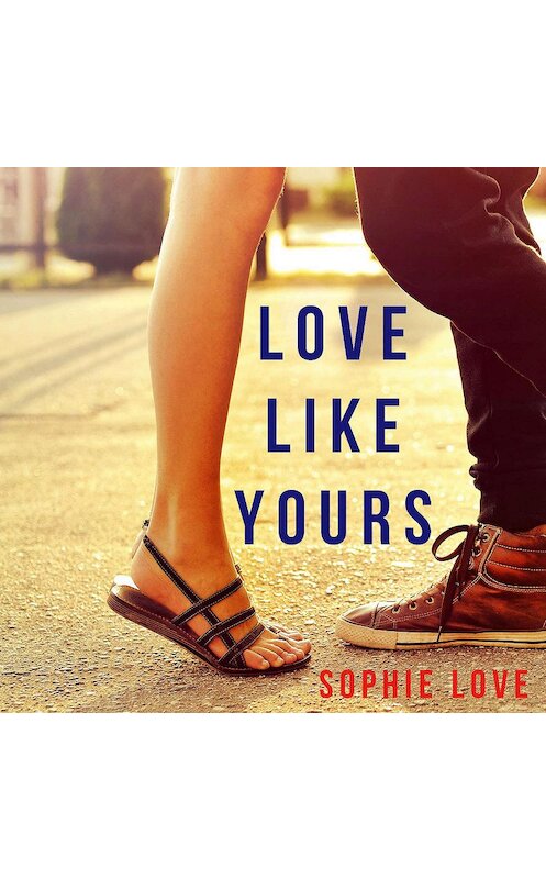 Обложка аудиокниги «Love Like Yours» автора Софи Лава. ISBN 9781094301044.