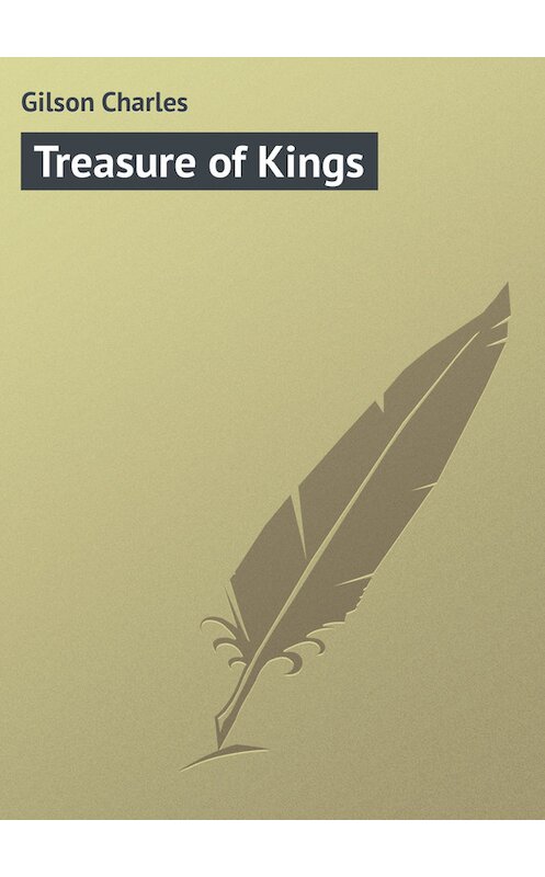 Обложка книги «Treasure of Kings» автора Charles Gilson.