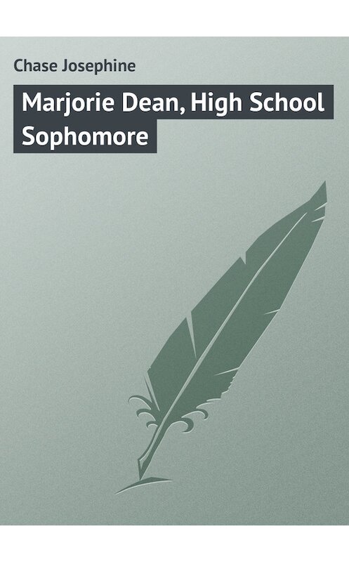Обложка книги «Marjorie Dean, High School Sophomore» автора Chase Josephine.