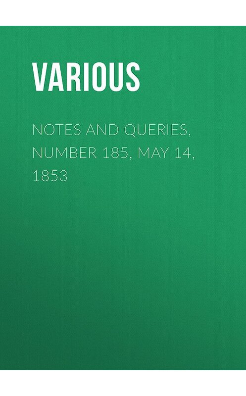 Обложка книги «Notes and Queries, Number 185, May 14, 1853» автора Various.