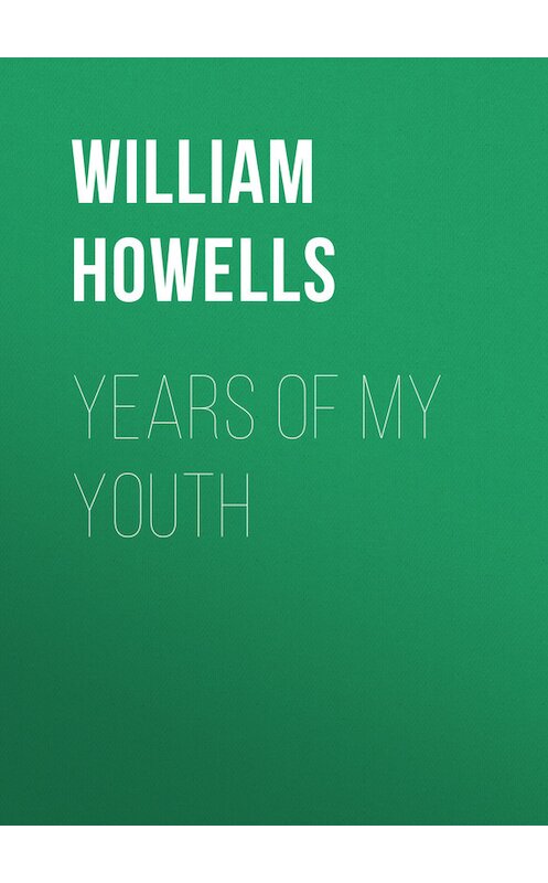 Обложка книги «Years of My Youth» автора William Howells.