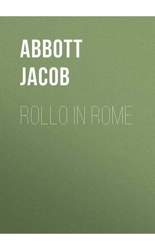 Обложка книги «Rollo in Rome» автора Jacob Abbott.