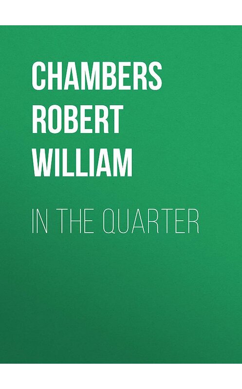 Обложка книги «In the Quarter» автора Robert Chambers.