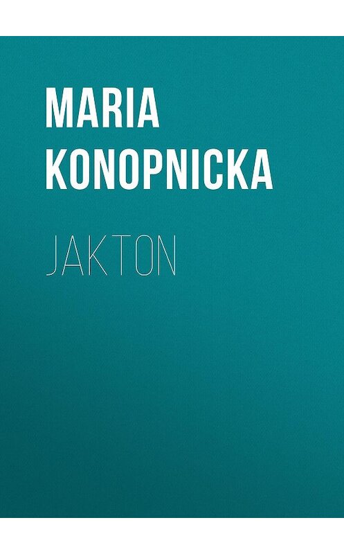 Обложка книги «Jakton» автора Maria Konopnicka.