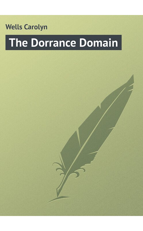 Обложка книги «The Dorrance Domain» автора Carolyn Wells.