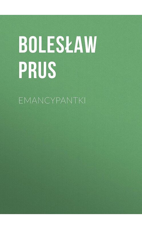 Обложка книги «Emancypantki» автора Болеслава Пруса.