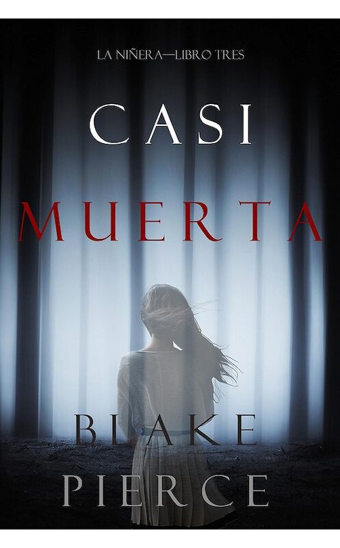 Обложка книги «Casi Muerta» автора Блейка Пирса. ISBN 9781094306193.