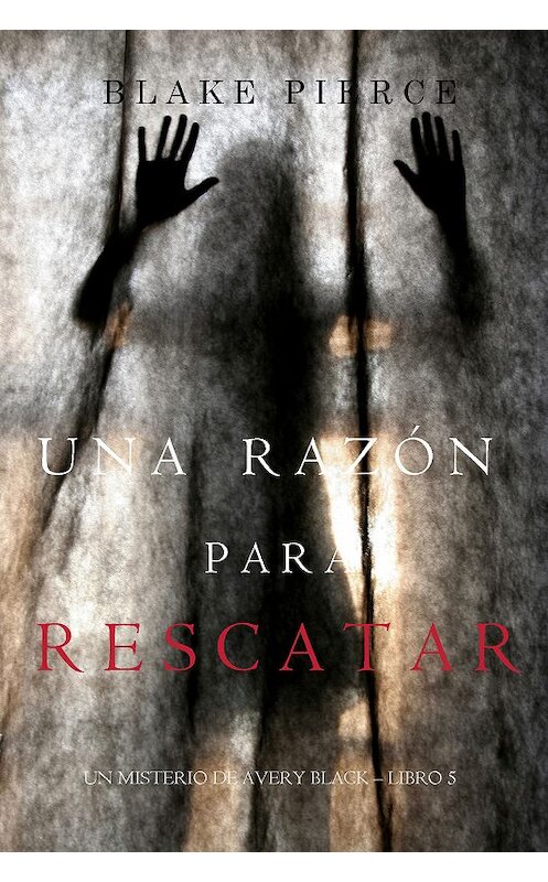 Обложка книги «Una Razón Para Rescatar» автора Блейка Пирса. ISBN 9781640298590.