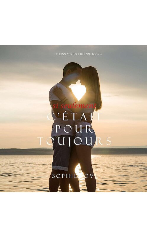 Обложка аудиокниги «Si Seulement C’était Pour Toujours» автора Софи Лава. ISBN 9781094301280.