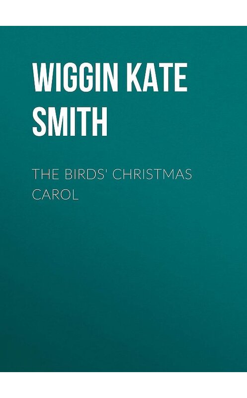 Обложка книги «The Birds' Christmas Carol» автора Kate Wiggin.