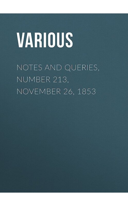 Обложка книги «Notes and Queries, Number 213, November 26, 1853» автора Various.