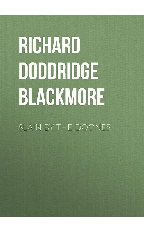 Обложка книги «Slain By The Doones» автора Richard Doddridge Blackmore.