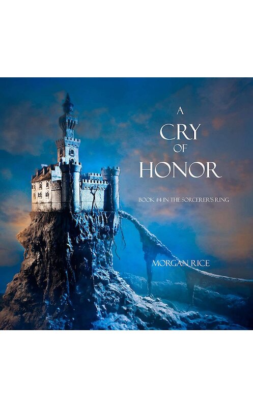 Обложка аудиокниги «A Cry of Honor» автора Моргана Райса. ISBN 9781640295476.