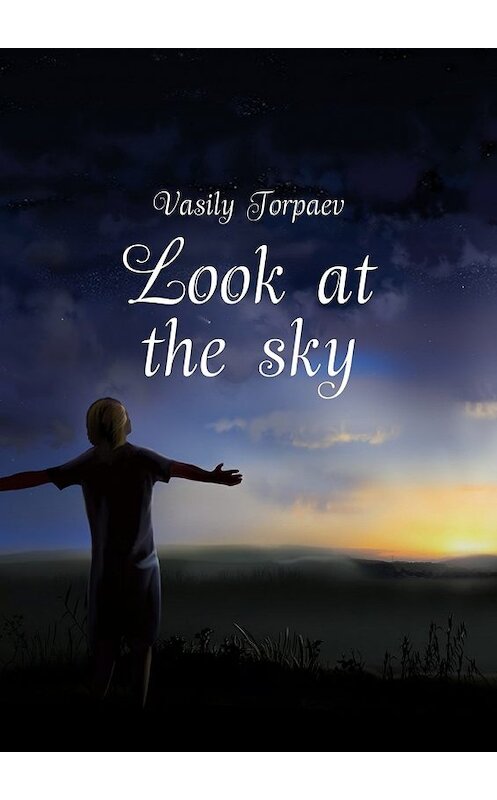 Обложка книги «Look at the sky» автора Vasily Torpaev. ISBN 9785447490713.