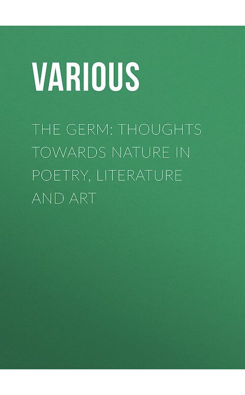 Обложка книги «The Germ: Thoughts towards Nature in Poetry, Literature and Art» автора Various.