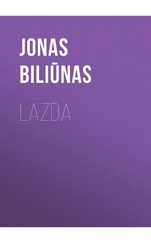 Обложка книги «Lazda» автора Jonas Biliūnas.