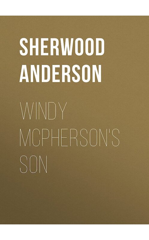 Обложка книги «Windy McPherson's Son» автора Sherwood Anderson.