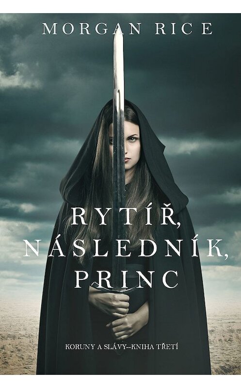Обложка книги «Rytíř, Následník, Princ» автора Моргана Райса. ISBN 9781632919823.