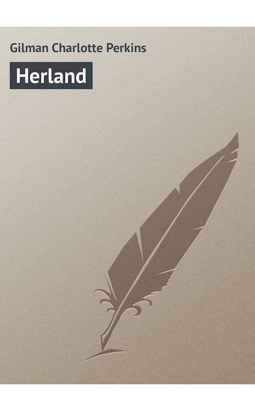 Обложка книги «Herland» автора Charlotte Gilman.