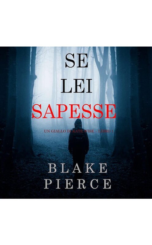 Обложка аудиокниги «Se lei sapesse» автора Блейка Пирса. ISBN 9781094300207.