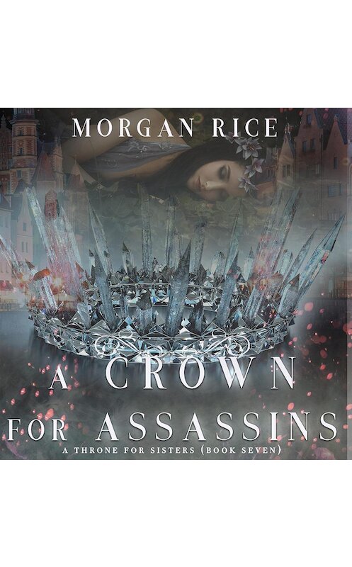 Обложка аудиокниги «A Crown for Assassins» автора Моргана Райса. ISBN 9781640299801.