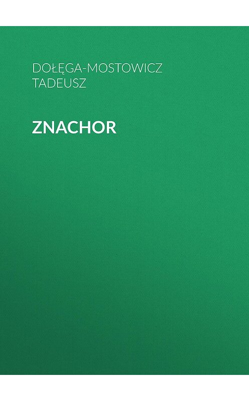 Обложка книги «Znachor» автора Tadeusz Dołęga-Mostowicz.