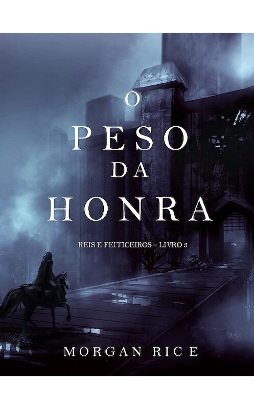 Обложка книги «O Peso da Honra» автора Моргана Райса. ISBN 9781632914002.