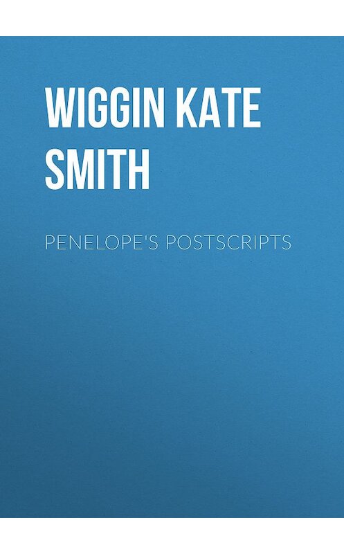 Обложка книги «Penelope's Postscripts» автора Kate Wiggin.