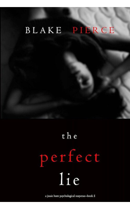 Обложка книги «The Perfect Lie» автора Блейка Пирса. ISBN 9781094310398.