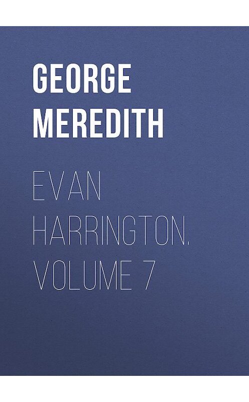 Обложка книги «Evan Harrington. Volume 7» автора George Meredith.