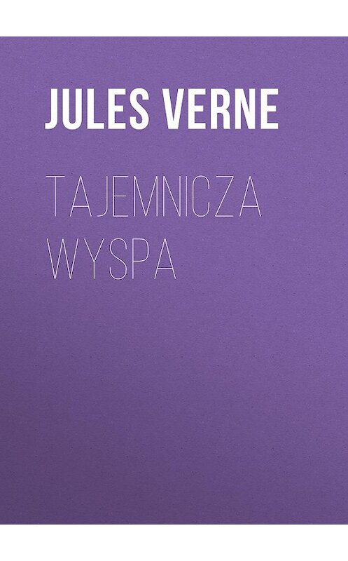 Обложка книги «Tajemnicza wyspa» автора Жюля Верна.