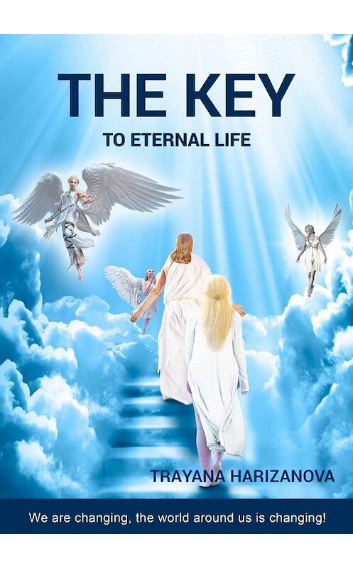 Обложка книги «The Key to Eternal Life» автора Trayana Harizanova. ISBN 9785005188410.