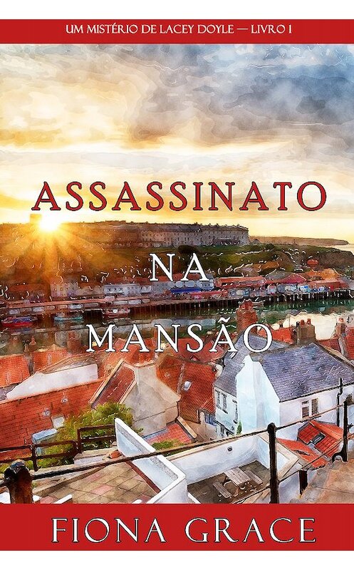 Обложка книги «Assassinato na Mansão» автора Фионы Грейс. ISBN 9781094305165.