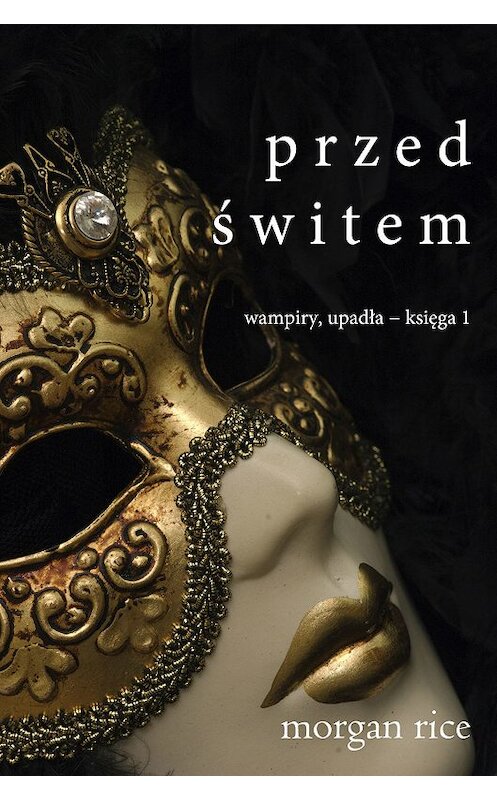 Обложка книги «Przed Świtem» автора Моргана Райса. ISBN 9781632916983.