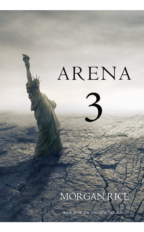 Обложка книги «Arena 3» автора Моргана Райса. ISBN 9781632915689.