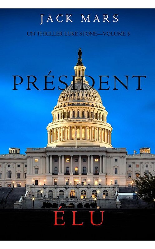 Обложка книги «Président Élu» автора Джека Марса. ISBN 9781094305905.