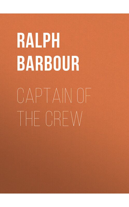 Обложка книги «Captain of the Crew» автора Ralph Barbour.