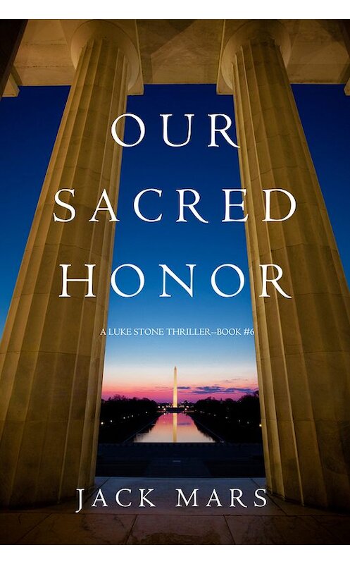 Обложка книги «Our Sacred Honor» автора Джека Марса. ISBN 9781640290372.