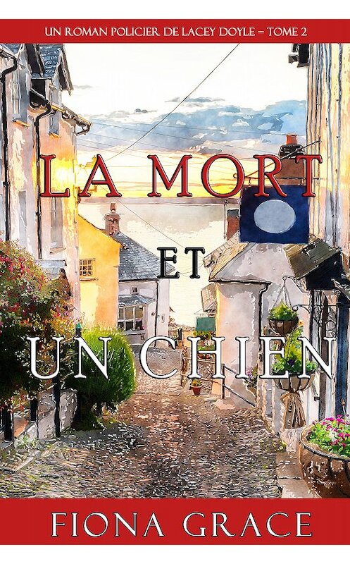 Обложка книги «La Mort et Un Chien» автора Фионы Грейс. ISBN 9781094305295.