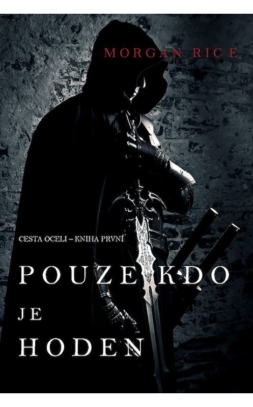 Обложка книги «Pouze kdo je hoden» автора Моргана Райса. ISBN 9781094305462.