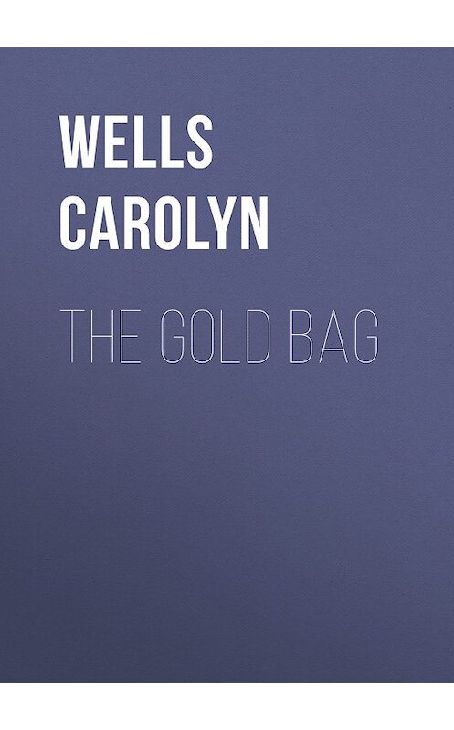 Обложка книги «The Gold Bag» автора Carolyn Wells.