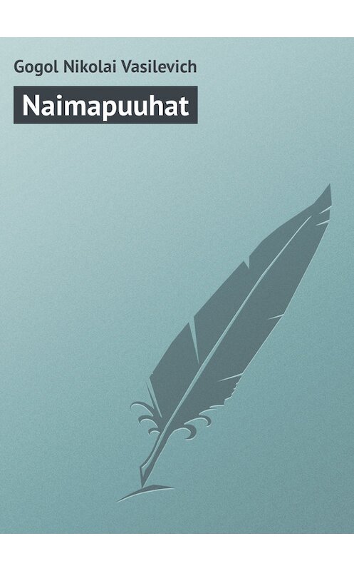 Обложка книги «Naimapuuhat» автора Николай Гоголи.