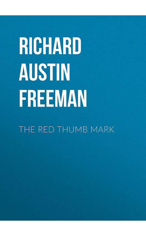 Обложка книги «The Red Thumb Mark» автора Richard Austin Freeman.