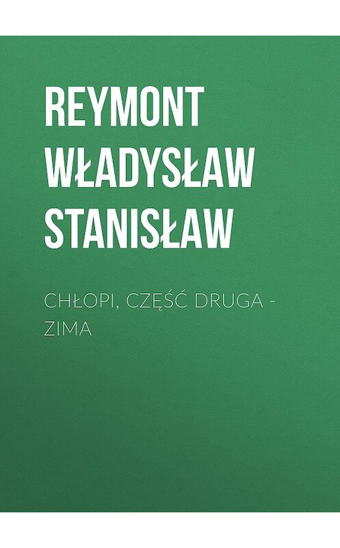 Обложка книги «Chłopi, Część druga – Zima» автора Reymont Władysław.