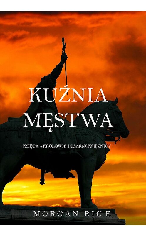 Обложка книги «Kuźnia Męstwa» автора Моргана Райса. ISBN 9781632914842.