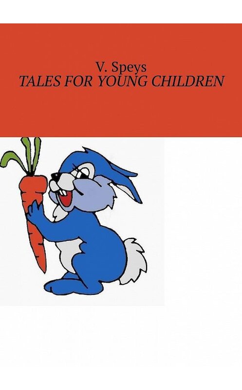 Обложка книги «Tales for Young Children» автора V. Speys. ISBN 9785005126382.