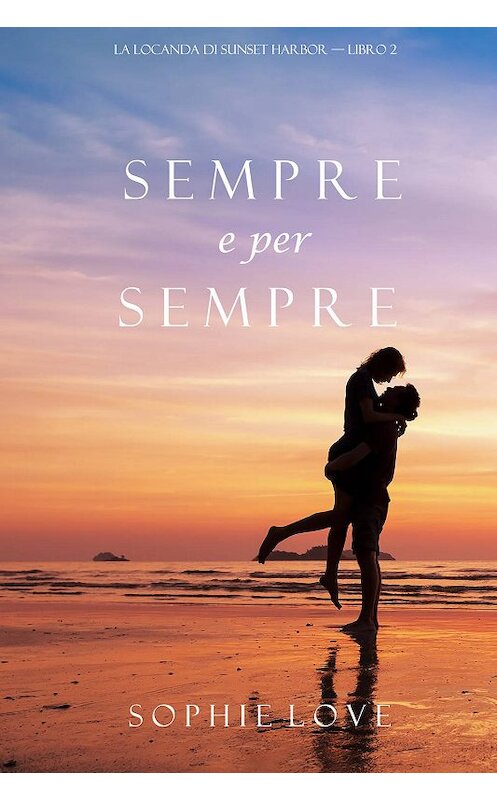 Обложка книги «Sempre e per sempre» автора Софи Лава. ISBN 9781640290419.