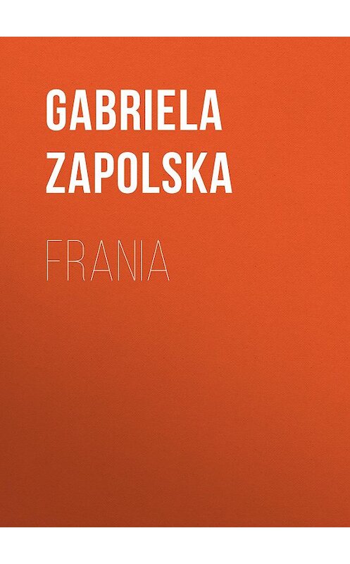 Обложка книги «Frania» автора Gabriela Zapolska.