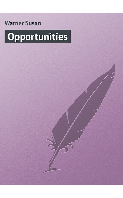 Обложка книги «Opportunities» автора Susan Warner.