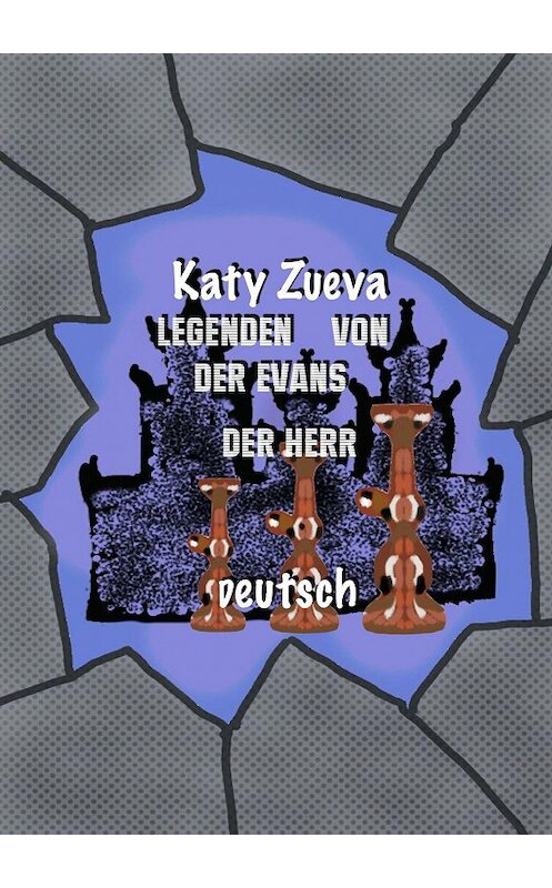 Обложка книги «Legenden von der Evans der Herr. Deutsch» автора Katy Zueva. ISBN 9785449805447.